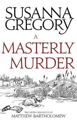 A Masterly Murder, The Sixth Chronicle of Matthew Bartholomew