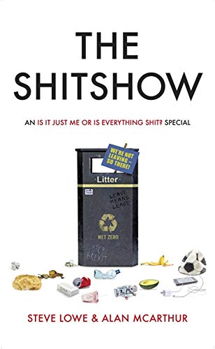 The Shitshow: An 'Is It Just Me Or Is Everything Shit?' Special