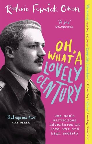 Oh, What a Lovely Century: One man's marvellous adventures in love, war and high society