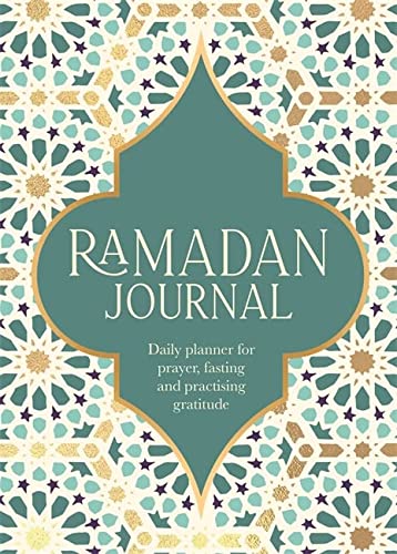 Ramadan Journal: A Stunning, Deluxe 30-Day Planner for Prayer, Fasting and Practising Gratitude
