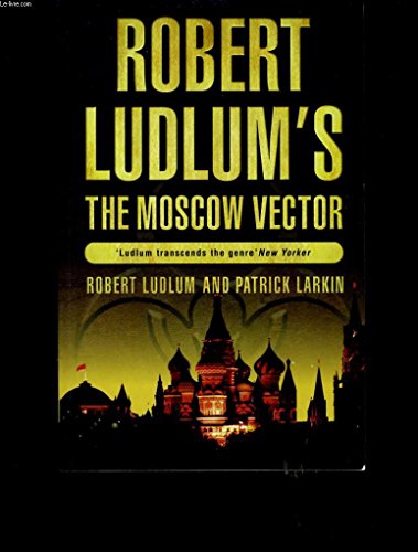 Robert Ludlum's The Moscow Vector: A Covert-One Novel