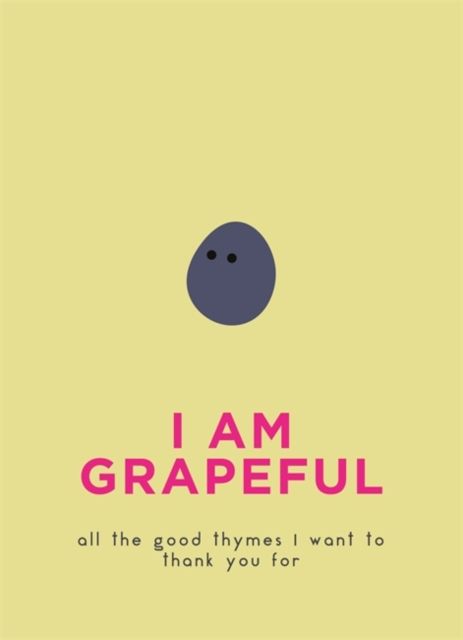 I Am Grapeful All the good thymes I want to thank you for