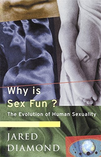 Why Is Sex Fun?: The Evolution Of Human Sexuality