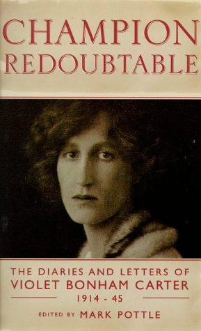 Champion Redoubtable: The Diaries and Letters of Violet Bonham Carter, 1914-44