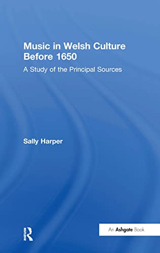 Music in Welsh Culture Before 1650: A Study of the Principal Sources