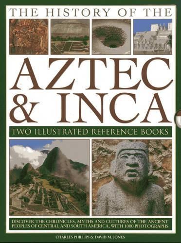 The History of the Atzec & Inca: Two Illustrated Reference Books: Discover the History, Myths and Cultures of the Ancient Peoples of Central and South America, with 1000 Photographs