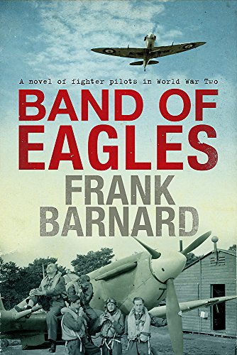 Band of Eagles: A thrilling tale of fighter pilots in World War Two