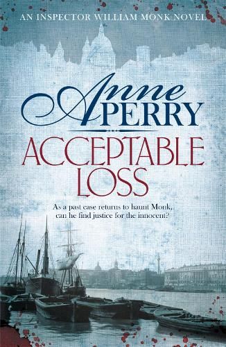 Acceptable Loss (William Monk Mystery, Book 17): A gripping Victorian mystery of blackmail, vice and corruption