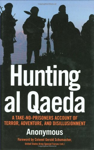 Hunting al Qaeda: A Take-No-Prisoners Account of Terror, Adventure and Disillusionment