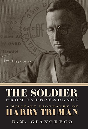 The Soldier from Independence: A Military Biography of Harry Truman