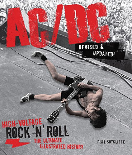 Ac/Dc, Revised & Updated: High-Voltage Rock 'n' Roll: the Ultimate Illustrated History