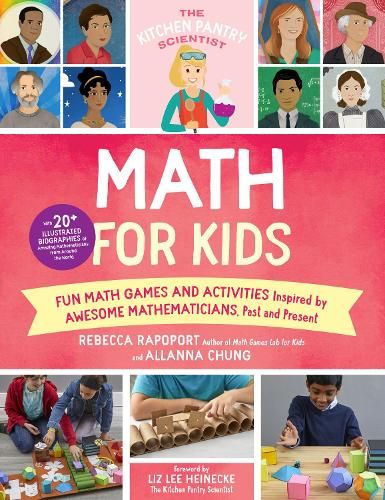 The Kitchen Pantry Scientist Math for Kids: Fun Math Games and Activities Inspired by Awesome Mathematicians, Past and Present; with 20+ Illustrated Biographies of Amazing Mathematicians from Around the World: Volume 4