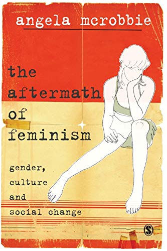 The Aftermath of Feminism: Gender, Culture and Social Change