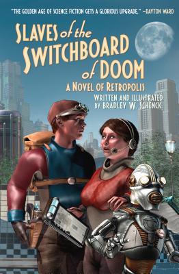Slaves of the Switchboard of Doom: A Novel of Retropolis