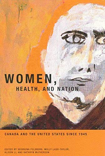 Women, Health, and Nation: Canada and the United States since 1945: Volume 16