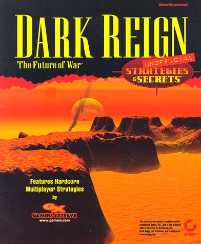 Dark Reign Stategies and Secrets: Unofficial