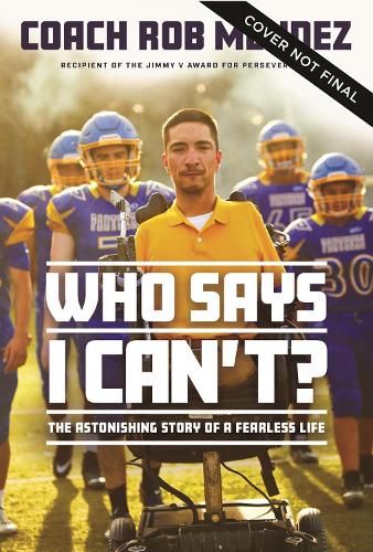 Who Says I Can't: The Astonishing Story of a Fearless Life