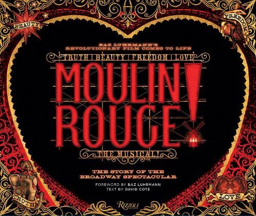 Moulin Rouge! The Musical: The Story of the Broadway Spectacular