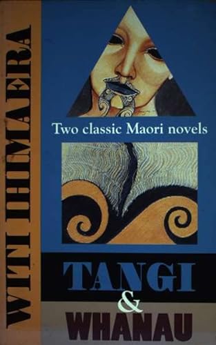 Tangi and Whanau: Two Classic Maori Novels