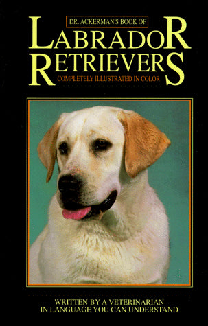 Dr. Ackerman's Book of Labrador Retrievers