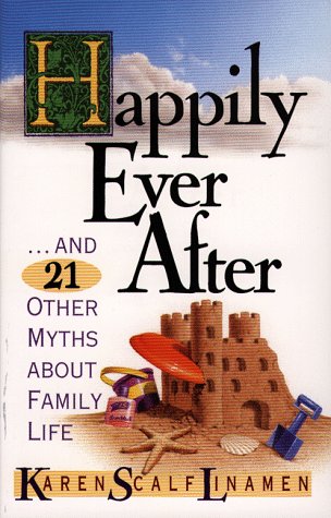 Happily Ever after: And 21 Other Myths about Family Life