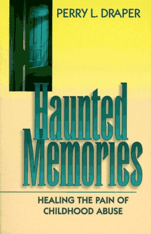 Haunted Memories: Healing the Pain of Childhood Abuse