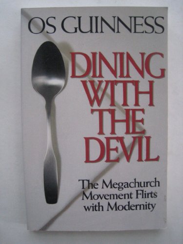 Dining with the Devil: The Megachurch Movement Flirts with Modernity