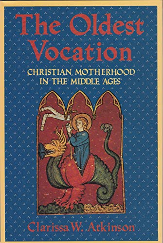 Oldest Vocation: Christian Motherhood in the Middle Ages