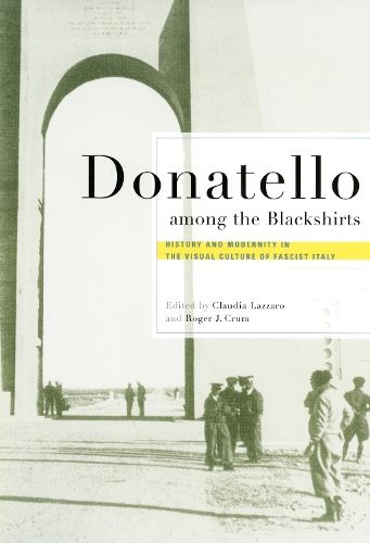 Donatello among the Blackshirts: History and Modernity in the Visual Culture of Fascist Italy