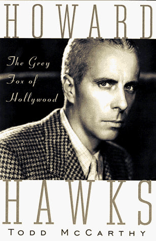 Howard Hawks: the Grey Fox of Hollywood