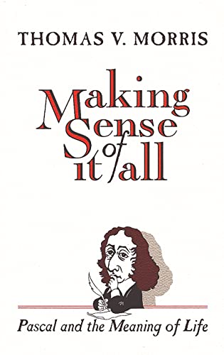 Making Sense of it All Pascal and the Meaning of Life