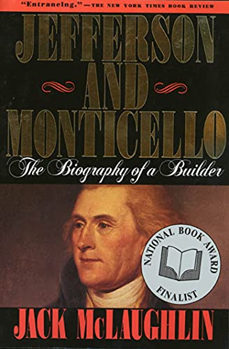 Jefferson and Monticello: The Biography of a Builder