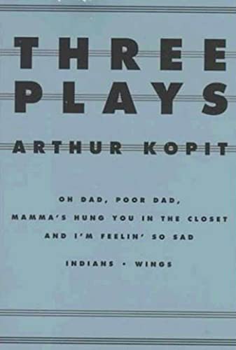 Three Plays: Oh Dad, Poor Dad, Mamma's Hung You in the Closet and I'm Feelin' So Sad/Indians/Wings