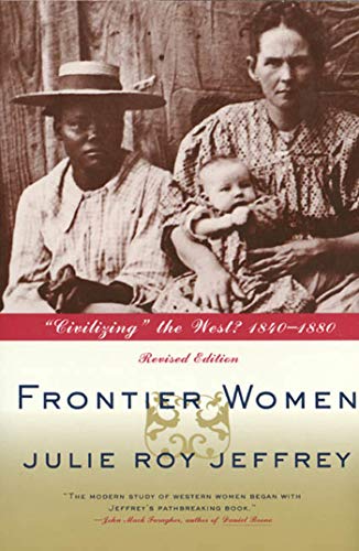 Frontier Women: Civilizing the West? 1840-1880