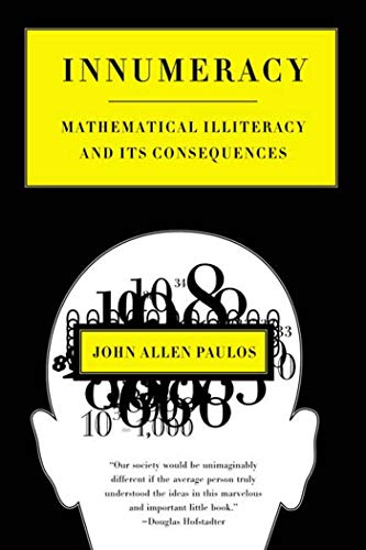 Innumeracy: Mathematical Illiteracy and Its Consequences