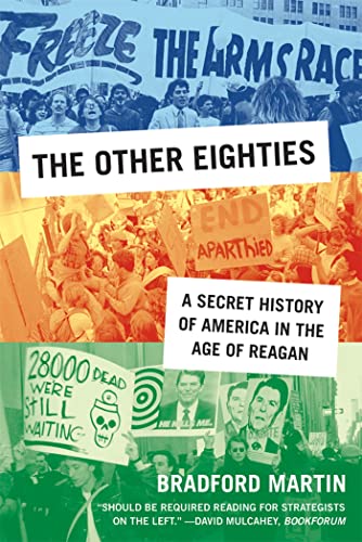 The Other Eighties: A Secret History of America in the Age of Reagan
