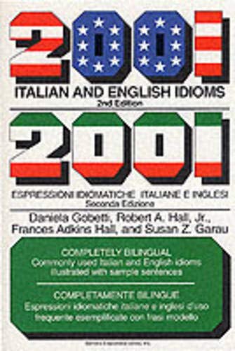 2001 Italian and English Idioms: 2001 Espressioni Idiomatiche Italiane E Inglesi