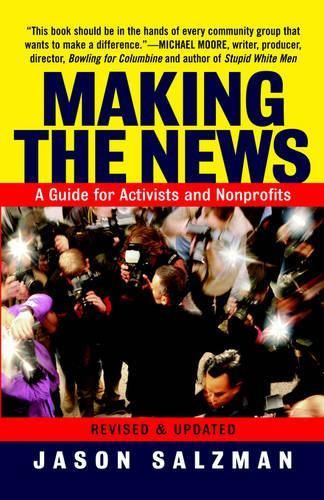Making The News: A Guide For Activists An Nonprofits