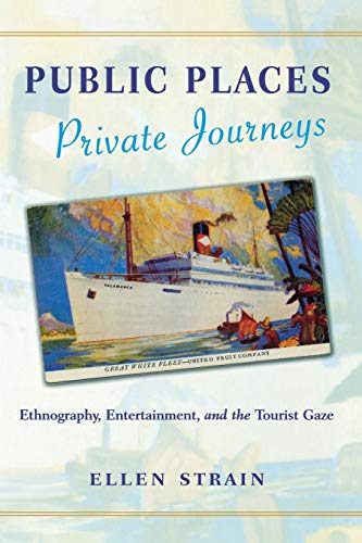 Public Places, Private Journeys: Ethnography, Entertainment and the Tourist Gaze