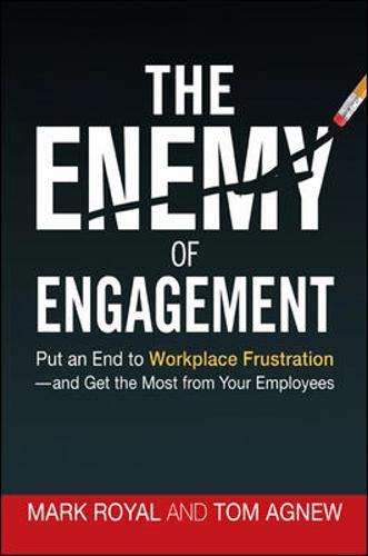 The Enemy of Engagement: Put an End to Workplace Frustration and Get the Most from Your Employees
