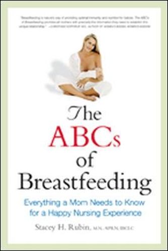 The ABCs of Breastfeeding: Everything a Mom Needs to Know for a Happy Nursing Experience