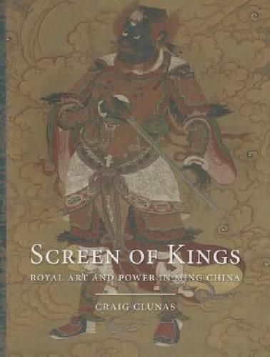 Screen of Kings: Royal Art and Power in Ming China