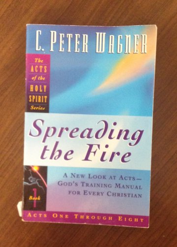 Spreading the Fire: New Look at Acts - God's Training Manual for Every Christian
