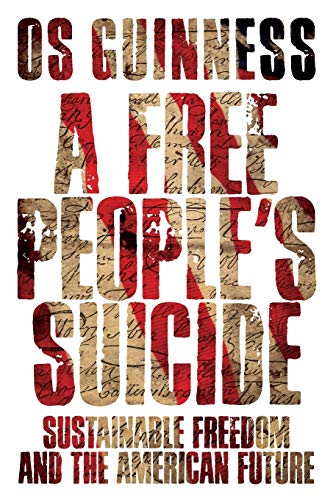 A Free People`s Suicide - Sustainable Freedom and the American Future