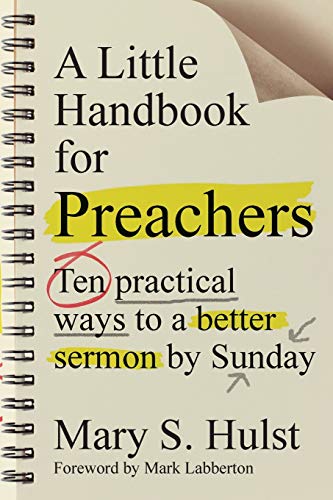 A Little Handbook for Preachers - Ten Practical Ways to a Better Sermon by Sunday