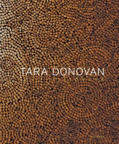 Tara Donovan: Fieldwork