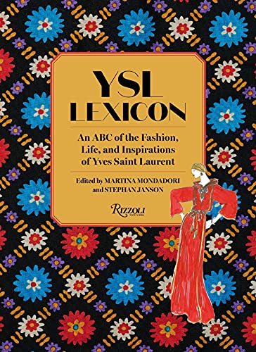 YSL LEXICON: An ABC of the Fashion, Life, and Inspirations of Yves Saint Laurent