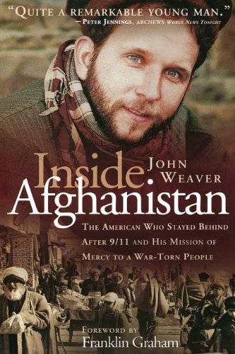 Inside Afghanistan: The American Who Stayed behind after 9/11 and His Mission of Mercy to a War-Torn People