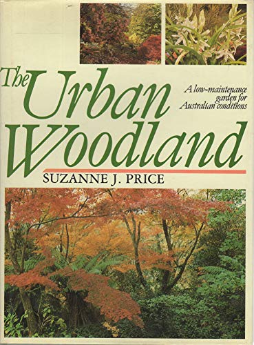 The Urban Woodland. A Low-Maintenance Garden For Australian Conditions