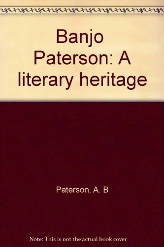 Banjo Paterson: A Literary Heritage